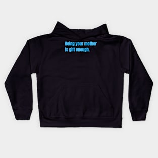 Being Your Mother Is Gift Enough Funny Family Gift Kids Hoodie